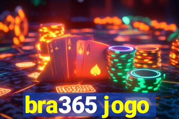 bra365 jogo